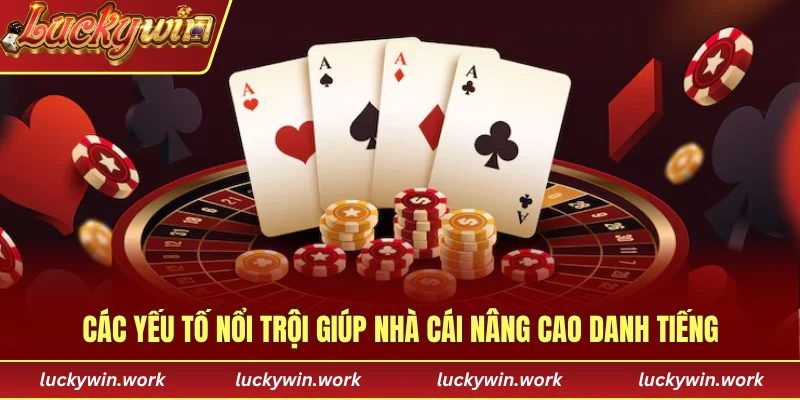 Các yếu tố nổi trội giúp nhà cái nâng cao danh tiếng