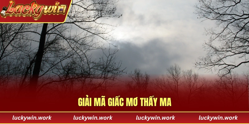 Giải mã giấc mơ thấy ma