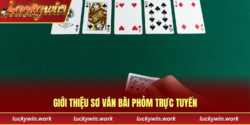 Giới thiệu sơ ván bài Phỏm trực tuyến