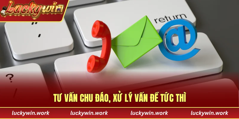 Tư vấn chu đáo, xử lý vấn đề tức thì